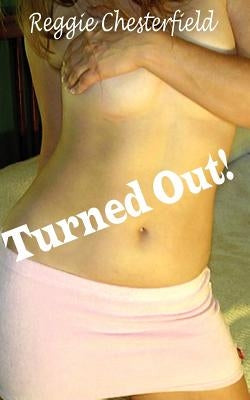 Turned Out! by Chesterfield, Reggie