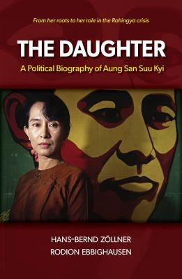 The Daughter: A Political Biography of Aung San Suu Kyi by Zollner, Hans-Bernd