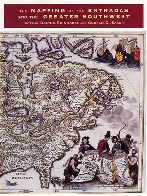 The Mapping of the Entradas Into the Greater Southwest by Reinhartz, Dennis