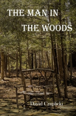 The Man in the Woods by Czaplicki, David