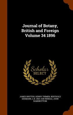 Journal of Botany, British and Foreign Volume 34 1896 by Britten, James