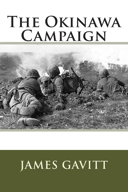 The Okinawa Campaign by Gavitt, James S.