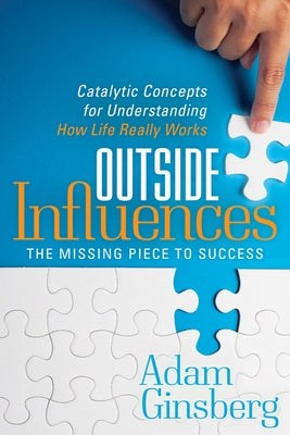 Outside Influences: Catalytic Concepts for Understanding How Life Really Works by Ginsberg, Adam