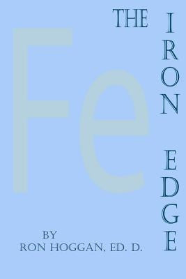 The Iron Edge by Hoggan Ed D., Ron
