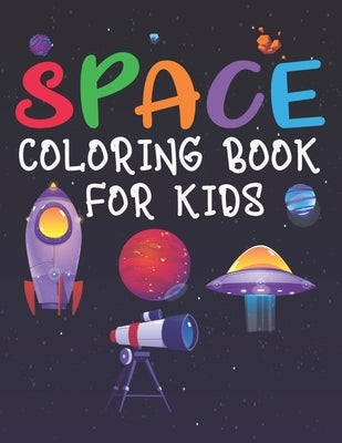 Space Coloring Book for Kids: Space Coloring and Activity Book for Kids, Rocket Coloring Book, Coloring Book for Kids, Amazing Outer Space Coloring by Publication, Ash