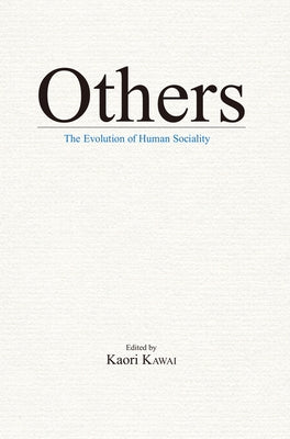 Others: The Evolution of Human Sociality by Kawai, Kaori