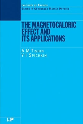 The Magnetocaloric Effect and Its Applications by Tishin, A. M.