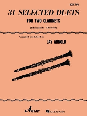 31 Selected Duets for Two Clarinets: Intermediate/Advanced by Hal Leonard Corp