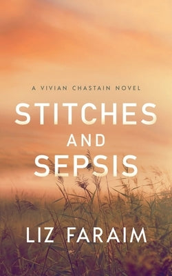 Stitches and Sepsis by Faraim, Liz