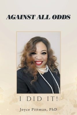 Against All Odds: I Did It! by Pittman, Joyce