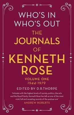 Who's In, Who's Out: The Journals of Kenneth Rose: Volume One 1944-1979 by Rose, Kenneth
