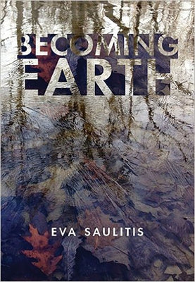 Becoming Earth by Saulitis, Eva