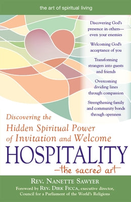 Hospitality--The Sacred Art: Discovering the Hidden Spiritual Power of Invitation and Welcome by Sawyer, Nanette