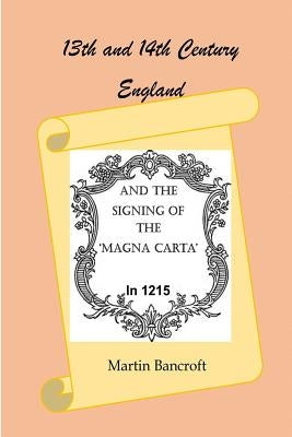 13th and 14th Century England and the signing of the Magna Carta in 1215 by Bancroft, Martin