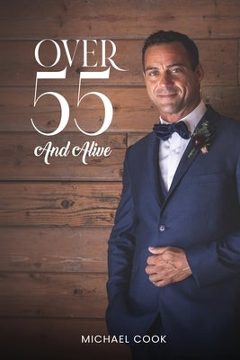Over 55 and Alive by Cook, Michael