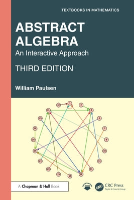 Abstract Algebra: An Interactive Approach by Paulsen, William