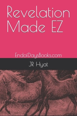 Revelation Made EZ by Hyat, Jr.