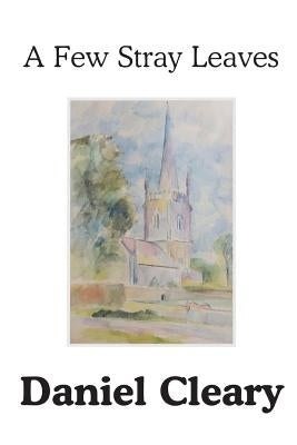 A Few Stray Leaves by Cleary, Daniel