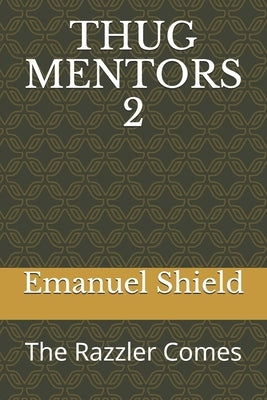 Thug Mentors 2: The Razzler Comes by Shield, Emanuel
