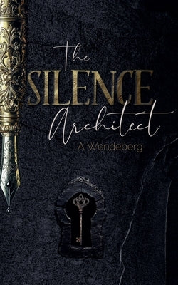 The Silence Architect by Wendeberg, A.