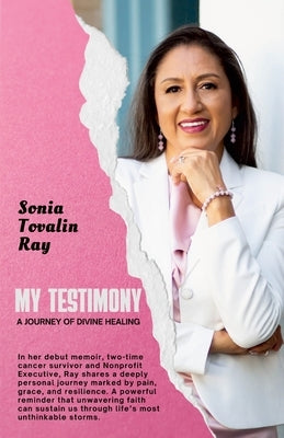 My Testimony, A Journey of Divine Healing by Ray, Sonia