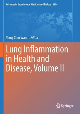 Lung Inflammation in Health and Disease, Volume II by Wang, Yong-Xiao