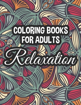 Coloring Book For Adults Relaxation: Florals, Mandalas, And More To Color For Relaxation, Calming Coloring Sheets For Unwinding by Carabo, Gizmo