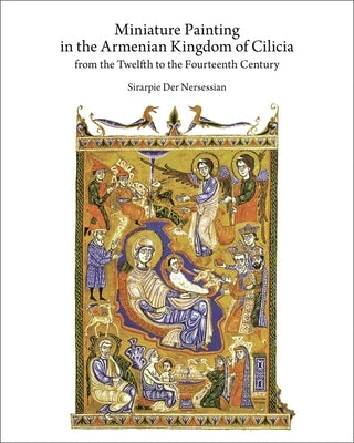 Miniature Painting in the Armenian Kingdom of Cilicia from the Twelfth to the Fourteenth Century Volume II by Der Nersessian, Sirarpie