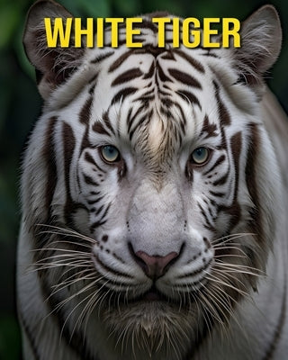 White Tiger: Fun and Amazing Pictures About White Tiger by Pharo, Susan