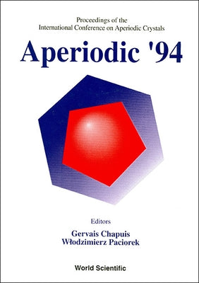 Aperiodic '94 - Proceedings of the International Conference on Aperiodic Crystals by Chapuis, Gervais