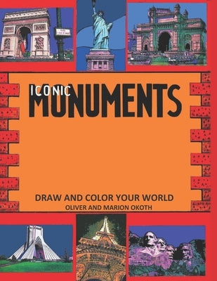 Iconic Monuments: Draw and color your world by Okoth, Marion