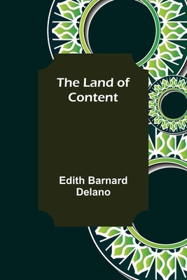The Land of Content by Barnard Delano, Edith