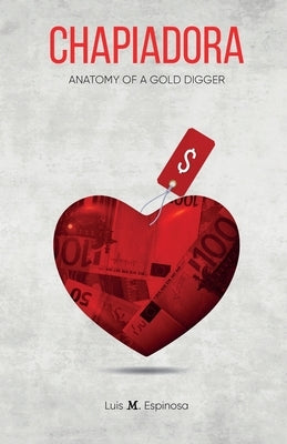 Chapiadora, Anatomy of a Gold Digger by M. Espinosa, Luis