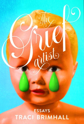 The Grief Artist by Brimhall, Traci