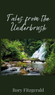 Tales from the Underbrush by Fitzgerald, Rory