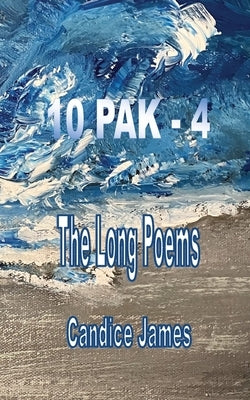 10 Pak - 4: The Long Poems by James, Candice