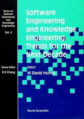 Software Engineering and Knowledge Engineering: Trends for the Next Decade by Hurley, W. David