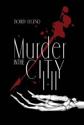 Murder in the City Parts I & II by Legend, Bobby