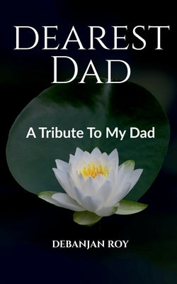 Dearest Dad by Roy, Debanjan