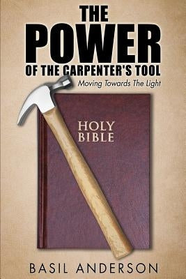 The Power of the Carpenter's Tool by Anderson, Basil