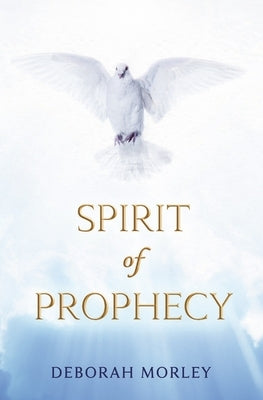 Spirit of Prophecy by Morley, Deborah