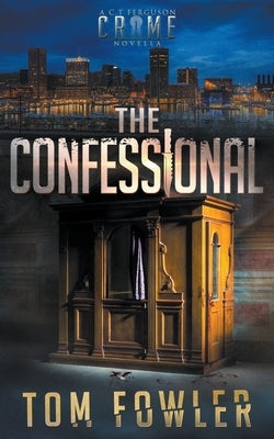 The Confessional: A Gripping Crime Novella by Fowler, Tom