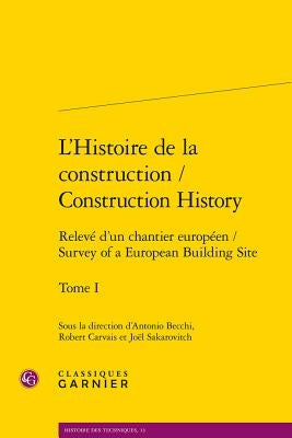 L'Histoire de la Construction / Construction History: Releve d'Un Chantier Europeen / Survey of a European Building Site by Becchi, Antonio
