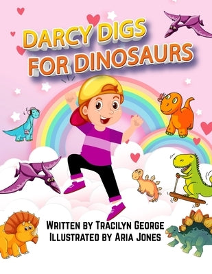 Darcy Digs for Dinosaurs by George, Tracilyn