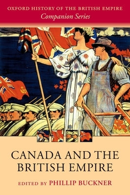 Canada and the British Empire by Buckner, Phillip