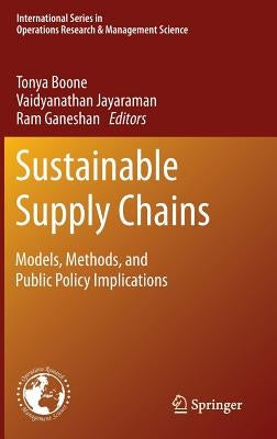 Sustainable Supply Chains: Models, Methods, and Public Policy Implications by Boone, Tonya