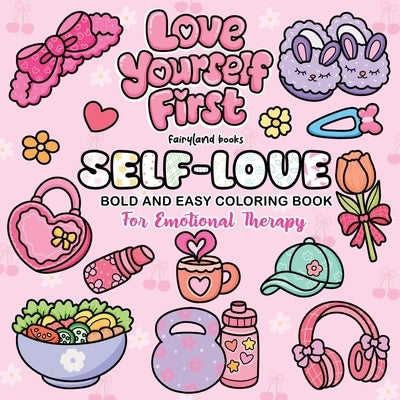 Self-Love: Girls Therapy Coloring Book - Color Your Way to Self-Love and Inner Joy by Fairyland, Books