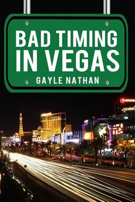 Bad Timing in Vegas by Nathan, Gayle