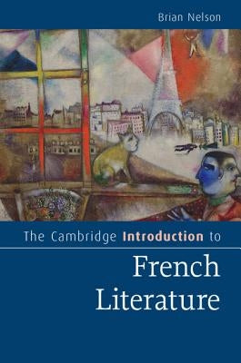 The Cambridge Introduction to French Literature by Nelson, Brian