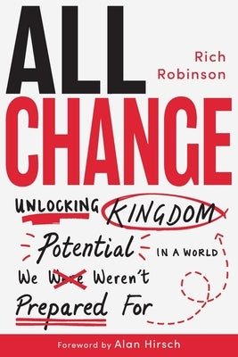 All Change: Unlocking Kingdom Potential in a World We Weren't Prepared For by Robinson, Rich